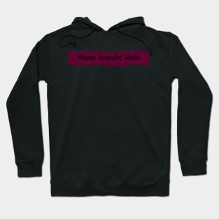 Mom needs wine Hoodie